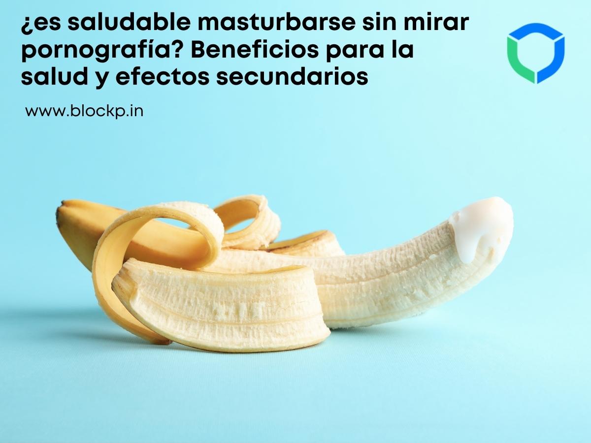 ¿es saludable masturbarse sin mirar pornografía? Beneficios para la salud y efectos secundarios