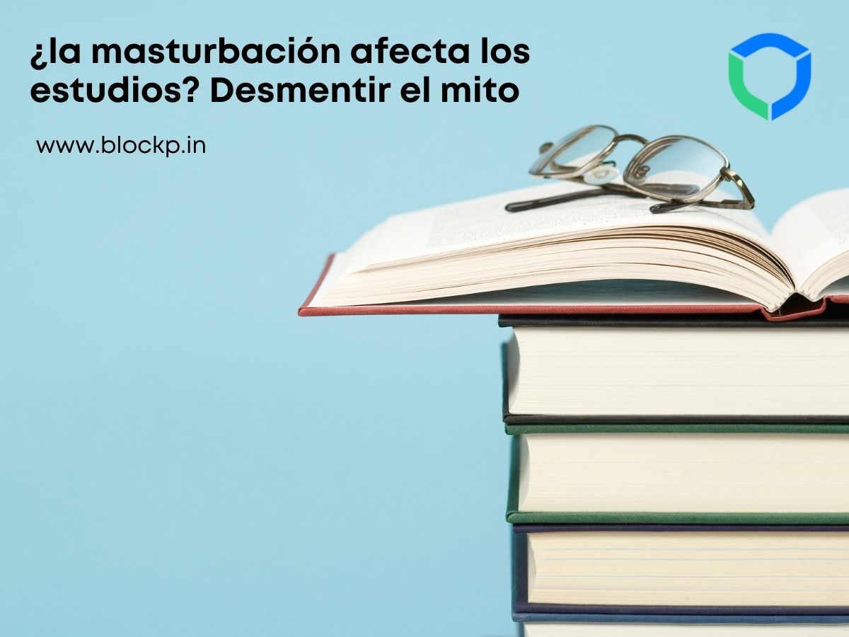 ¿la masturbación afecta los estudios? Desmentir el mito